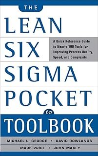The Lean Six Sigma Pocket Toolbook: A Quick Reference Guide to 100 Tools for Improving Quality and Speed: A Quick Referenc...