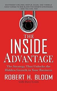 The Inside Advantage: The Strategy that Unlocks the Hidden Growth in Your Business