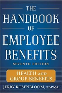 The Handbook of Employee Benefits: Health and Group Benefits 7/E