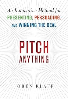 Pitch Anything: An Innovative Method for Presenting, Persuading, and Winning the Deal