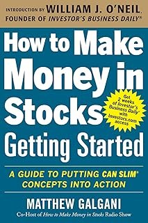 How to Make Money in Stocks Getting Started: A Guide to Putting Can Slim Concepts Into Action