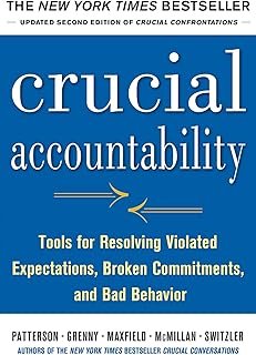 Crucial Accountability Paperback 2/E: Tools for Resolving Violated Expectations, Broken Commitments, and Bad Behavior