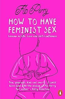 How to Have Feminist Sex: A Fairly Graphic Guide