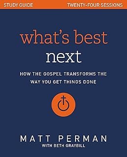 What's Best Next Study Guide: How the Gospel Transforms the Way You Get Things Done