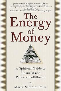 Energy Of Money: A Spiritual Guide to Financial and Personal Fulfillment