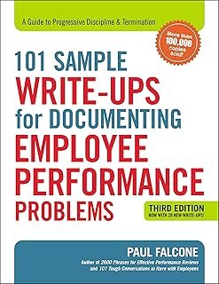101 Sample Write-Ups For Documenting Employee Performance Problems: A Guide To Progressive Discipline And Termination