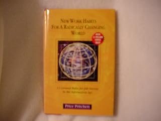 The Employee Handbook of New Work Habits for a Radically Changing World: 13 Ground Rules for Job Success in the Informatio...