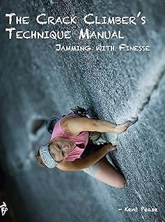 The Crack Climber's Technique Manual: Jamming with Finesse
