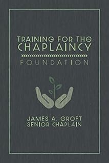 Training for the Chaplaincy: Foundation: Basic Manual