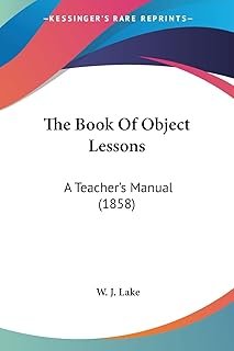 The Book Of Object Lessons: A Teacher's Manual (1858)
