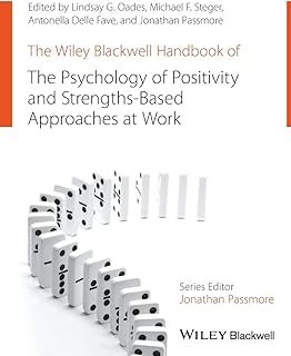 The Wiley Blackwell Handbook of the Psychology of Positivity and Strengths-Based Approaches at Work