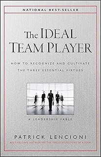 The Ideal Team Player: How to Recognize and Cultivate The Three Essential Virtues