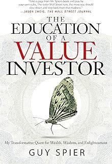 The Education of a Value Investor: My Transformative Quest for Wealth, Wisdom, and Enlightenment
