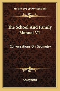 The School And Family Manual V1: Conversations On Geometry