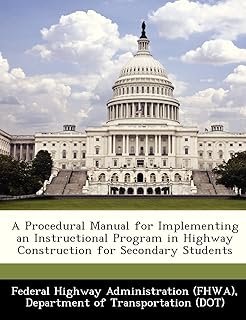 A Procedural Manual for Implementing an Instructional Program in Highway Construction for Secondary Students