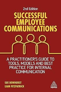 Successful Employee Communications: A Practitioner's Guide to Tools, Models and Best Practice for Internal Communication
