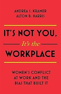 It's Not You, It's the Workplace: Women's Conflict at Work and the Bias that Built it