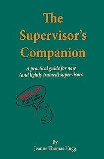 The Supervisor's Companion: A practical guide for new (and lightly trained) supervisors