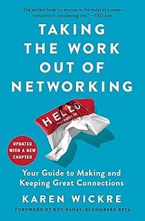 Taking the Work Out of Networking: Your Guide to Making and Keeping Great Connections