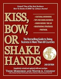 Kiss, Bow, Or Shake Hands: The Bestselling Guide to Doing Business in More Than 60 Countries