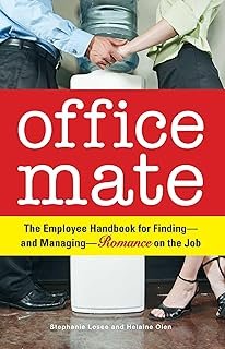 Office Mate: The Employee Handbook for Finding - And Managing - Romance on the Job