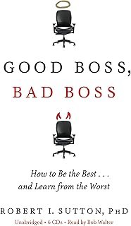 Good Boss, Bad Boss: How to Be the Best... and Learn from the Worst
