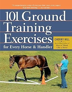 101 Ground Training Exercises for Every Horse & Handler
