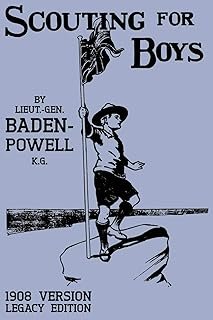 Scouting For Boys 1908 Version (Legacy Edition): The Original First Handbook That Started The Global Boy Scout Movement: 18