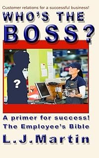 Who's the Boss?: An employee's handbook, a how-to for the counter person, a primer on customer relations