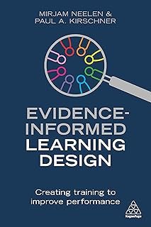 Evidence-Informed Learning Design: Creating Training to Improve Performance