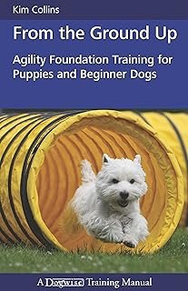 From the Ground Up: Agility Foundation Training for Puppies and Beginner Dogs