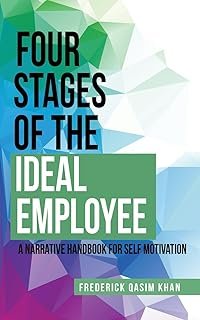 Four Stages of the Ideal Employee: A Narrative Handbook for Self Motivation