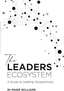 The Leaders Ecosystem: A Guide to Leading, Exceptionally