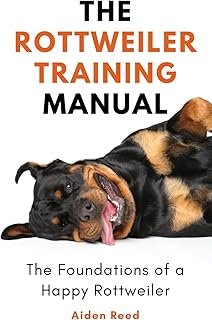 The Rottweiler Training Manual: The Foundation of a Happy Rottweiler