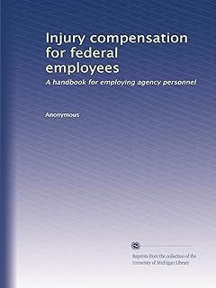Injury compensation for federal employees: A handbook for employing agency personnel