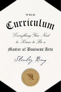 The Curriculum: Everything You Need to Know to Be a Master of Business Arts