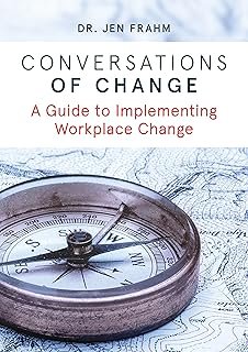 Conversations of Change: A guide to implementing workplace change.