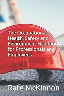 The Occupational Health, Safety and Environment Handbook for Professionals and Employees