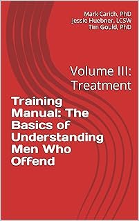 Training Manual: The Basics of Understanding Men Who Offend: Volume III: Treatment