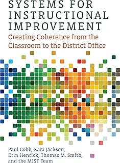 Systems for Instructional Improvement: Creating Coherence from the Classroom to the District Office