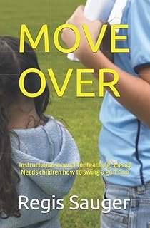 MOVE OVER: Instructional manual for teaching Special Needs children how to swing a golf club