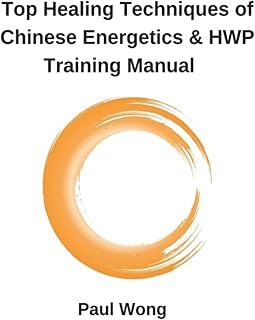 Top Healing Techniques of Chinese Energetics and Heart Wisdom Process Training Manual