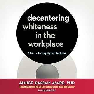 Decentering Whiteness in the Workplace: A Guide for Equity and Inclusion