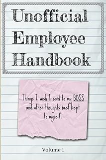 Unofficial Employee Handbook: Things I wish I said to my boss and other thoughts best kept to myself: Office Life Unfilter...