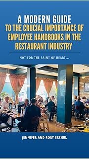 A Modern Guide to the Crucial Importance of Employee Handbooks in the Restaurant Industry (A Modern Guide for Restaurants)