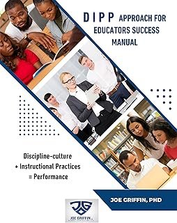 DIPP Approach for Educators Success Manual: Discipline-Culture + Instructional Practices = Performance