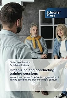 Organizing and conducting training sessions: Instructional manual for effective organization of training sessions and thei...