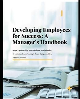 Developing Employees for Success: A Manager's Handbook