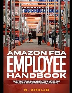 Amazon FBA Employee Handbook: Protect Your Business: Templates for Policies, Employer Forms, and SOPs