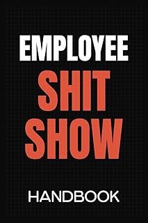 Employee Shit Show Handbook: Funny Notebook for Work Coworker Boss | Perfect Journal for Colleague Adult Men Women Worker...